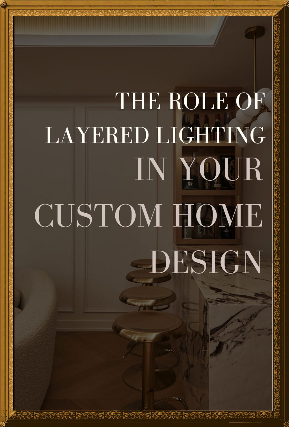The Importance of Lighting Design In Your Custom Home Design!