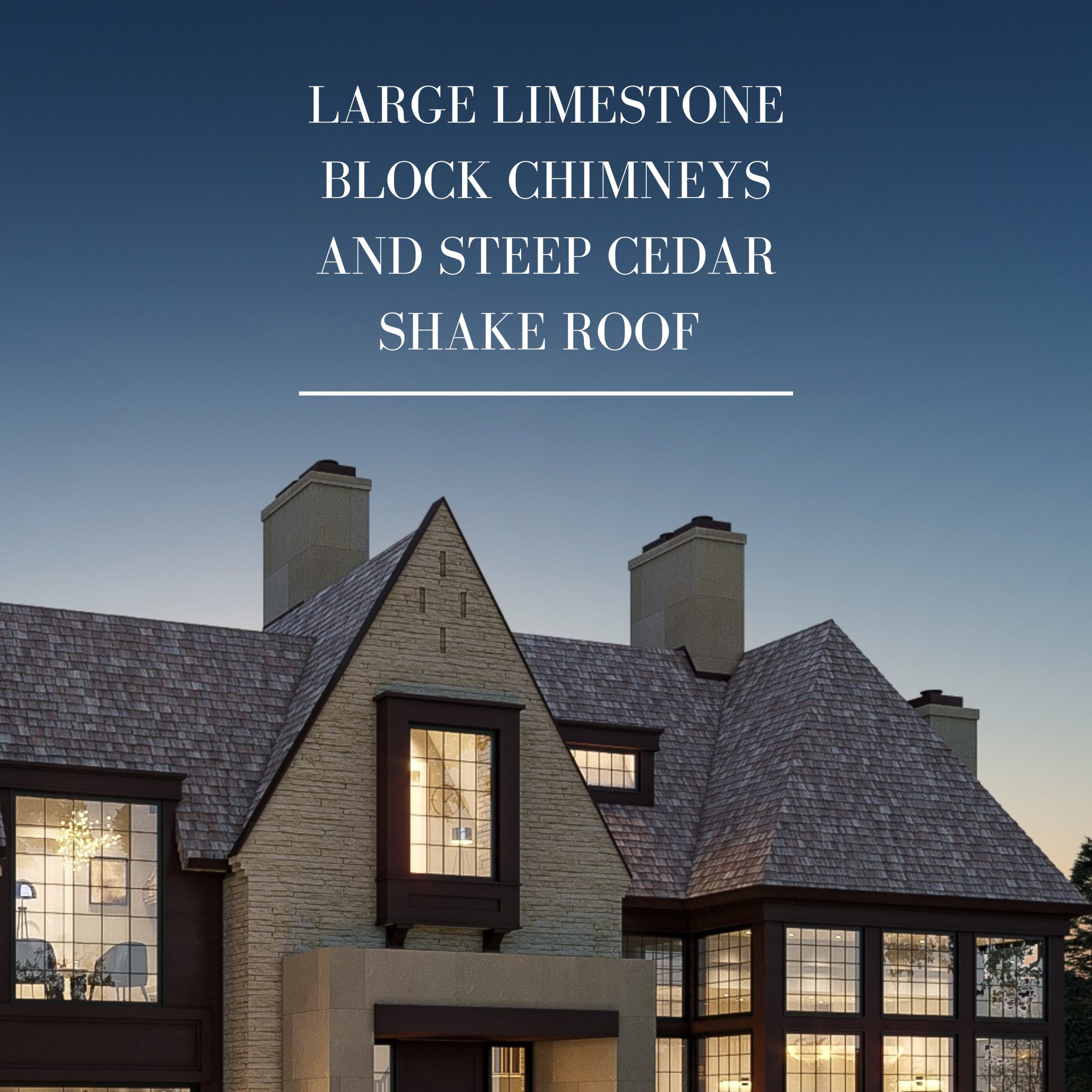 Large limestone chimneys rising above the steep cedar-shake roof