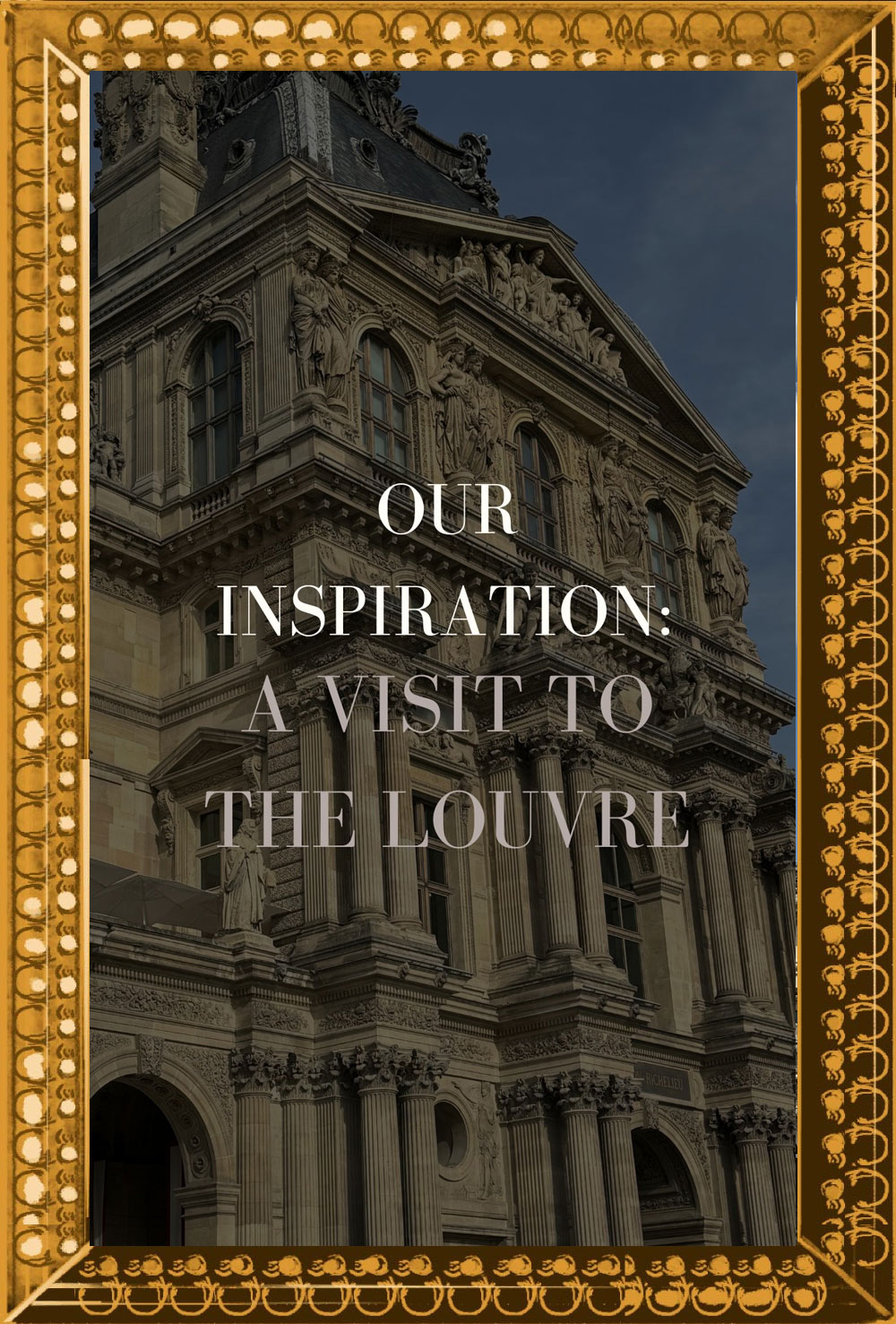 Our Inspiration: A Visit to the Louvre