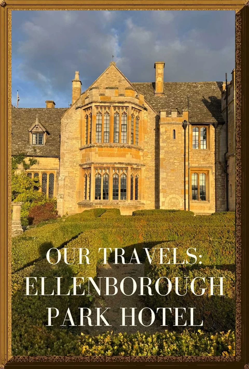 Ellenborough Park Hotel’s stone facade and formal garden, framed in gold